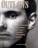 Outlaws: The Illustrated History of the James-Younger Gang - Brant, Marley