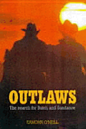 Outlaws: The Search for Butch & Sundance - O'Neill, Eamonn P