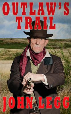 Outlaw's Trail - Legg, John