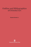 Outline and Bibliographies of Oriental Art - Rowland, Benjamin, Jr.