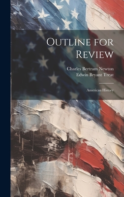 Outline for Review: American History - Newton, Charles Bertram, and Treat, Edwin Bryant