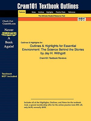 Outlines & Highlights for Essential Environment: The Science Behind the Stories by Jay H. Withgott - Cram101 Textbook Reviews