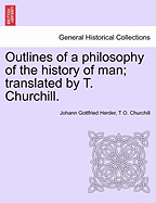 Outlines of a Philosophy of the History of Man; Translated by T. Churchill.