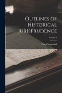 Outlines of Historical Jurisprudence; Volume 2