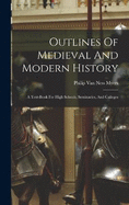 Outlines Of Medieval And Modern History: A Text-book For High Schools, Seminaries, And Colleges