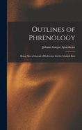 Outlines of Phrenology: Being Also a Manual of Reference for the Marked Bust