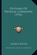 Outlines Of Physical Chemistry (1916)