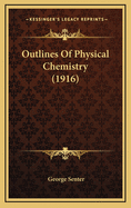 Outlines of Physical Chemistry (1916)