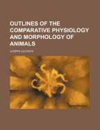 Outlines of the Comparative Physiology and Morphology of Animals