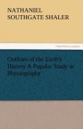 Outlines of the Earth's History a Popular Study in Physiography