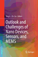 Outlook and Challenges of Nano Devices, Sensors, and Mems