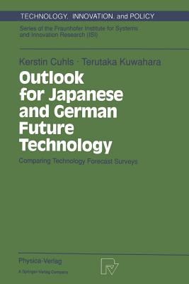 Outlook for Japanese and German Future Technology: Comparing Technology Forecast Surveys - Cuhls, Kerstin, and Kuwahara, Terutaka