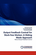 Output Feedback Control for Slosh-Free Motion: A Sliding Mode Approach
