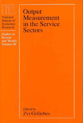 Output Measurement in the Service Sectors: Volume 56 - Griliches, Zvi (Editor)