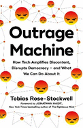 Outrage Machine: How Tech Amplifies Discontent, Disrupts Democracy - and What We Can Do About It