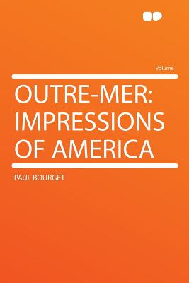 Outre-Mer: Impressions of America - Bourget, Paul