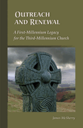 Outreach and Renewal: A First-Millennium Legacy for the Third-Millennium Church