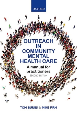 Outreach in Community Mental Health Care: A Manual for Practitioners - Burns, Tom, and Firn, Mike