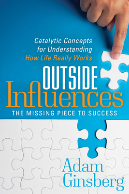 Outside Influences: Catalytic Concepts for Understanding How Life Really Works - Ginsberg, Adam