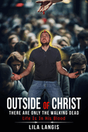 Outside Of Christ There Are Only The Walking Dead: Life Is In His Blood