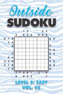 Outside Sudoku Level 2: Easy Vol. 22: Play Outside Sudoku 9x9 Nine Grid With Solutions Easy Level Volumes 1-40 Sudoku Cross Sums Variation Travel Paper Logic Games Solve Japanese Number Puzzles Enjoy Mathematics Challenge All Ages Kids to Adults