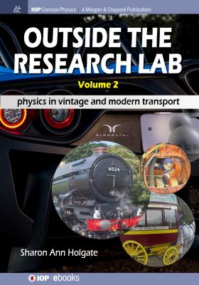 Outside the Research Lab, Volume 2: Physics in Vintage and Modern Transport - Holgate, Sharon Ann