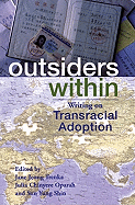 Outsiders Within: Writing on Transracial Adoption - Trenka, Jane Jeong (Editor), and Oparah, Julia Chinyere (Editor), and Shin, Sun Yung (Editor)