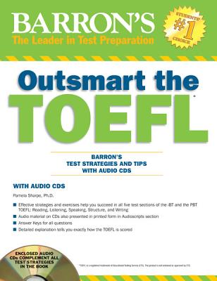 Outsmart the TOEFL: Barron's Test Strategies and Tips with Audio CDs - Sharpe, Pamela J