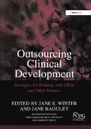 Outsourcing Clinical Development: Strategies for Working with CROs and Other Partners