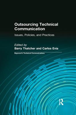 Outsourcing Technical Communication: Issues, Policies and Practices - Thatcher, Barry, and Evia, Carlos