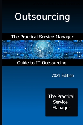 Outsourcing: The Practical Service Manager Guide to IT Outsourcing - Graham, John