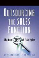 Outsourcing the Sales Function: The Real Costs of Field Sales