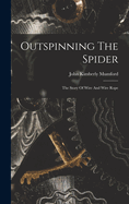 Outspinning The Spider; The Story Of Wire And Wire Rope