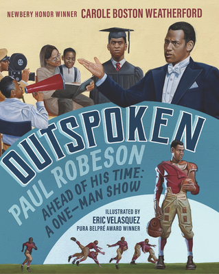 Outspoken: Paul Robeson, Ahead of His Time: A One-Man Show - Weatherford, Carole Boston