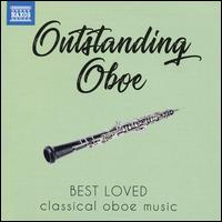 Outstanding Oboe: Best Loved Classical Oboe Music - Alexandre Tharaud (piano); Anthony Camden (oboe); Charles Hamann (oboe); Christian Hommel (oboe); Dimitri Golovanov (viola);...