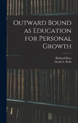 Outward Bound as Education for Personal Growth - Katz, Richard, and Kolb, David a