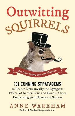 Outwitting Squirrels: And Other Garden Pests and Nuisances - Wareham, Anne