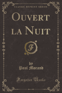 Ouvert La Nuit (Classic Reprint)