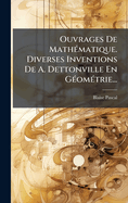 Ouvrages De Math(c)matique. Diverses Inventions De A. Dettonville En G(c)om(c)trie...