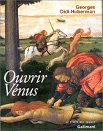 Ouvrir Venus: Nudite, Reve, Cruaute - Didi-Huberman, Georges, Professor