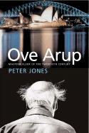 Ove Arup: Masterbuilder of the Twentieth Century