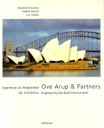 Ove Arup & Partners: Engineering the Built Environment / Ingenieure ALS Wegbereiter Der Architektur