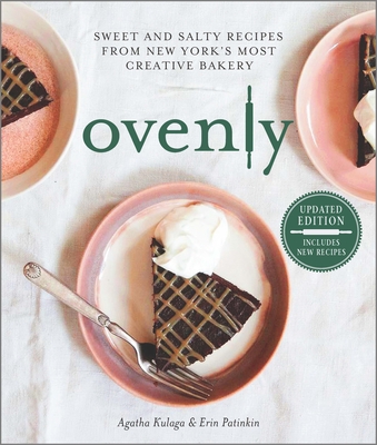 Ovenly: Sweet and Salty Recipes from New York's Most Creative Bakery - Kulaga, Agatha, and Patinkin, Erin