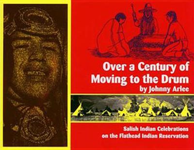 Over a Century of Moving to the Drum: Salish Indian Celebrations on the Flathead Reservation - Arlee, Johnny