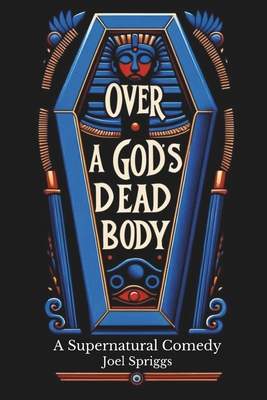 Over a God's Dead Body - Spriggs, Joel