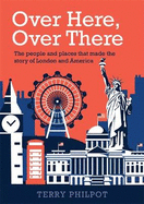 Over Here, Over There: The people and places that made the story of London and America