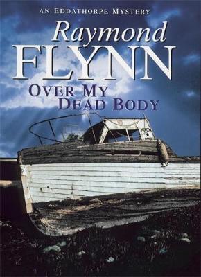 Over My Dead Body - Flynn, Raymond