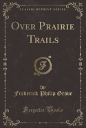 Over Prairie Trails (Classic Reprint)