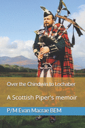 Over the Chindwin to Lochaber: A Scottish Piper's memoir
