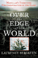 Over the Edge of the World: Magellan's Terrifying Circumnavigation of the Globe